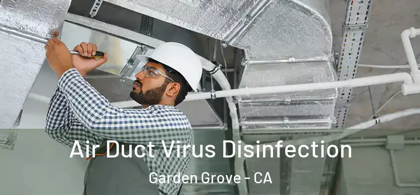 Air Duct Virus Disinfection Garden Grove - CA
