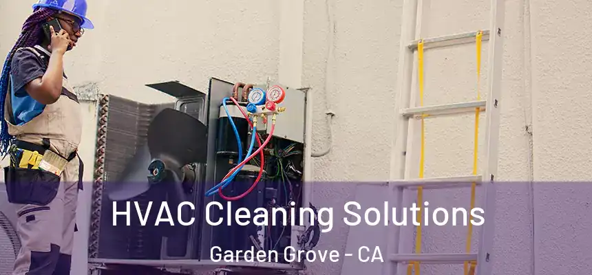 HVAC Cleaning Solutions Garden Grove - CA