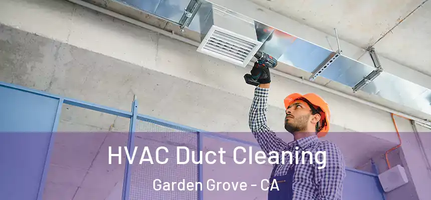 HVAC Duct Cleaning Garden Grove - CA