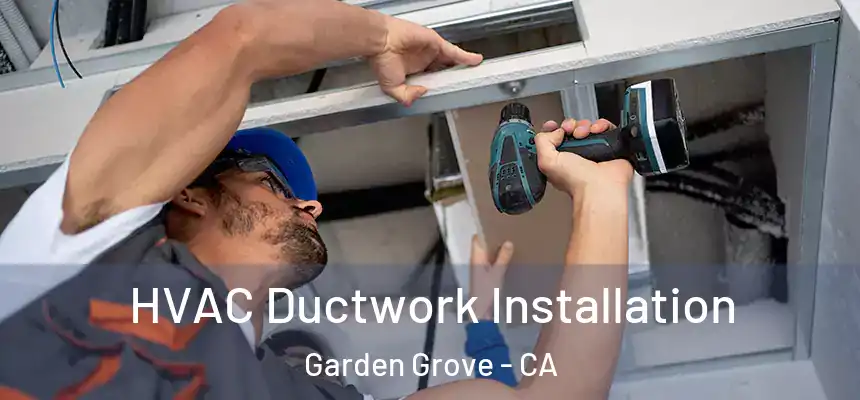 HVAC Ductwork Installation Garden Grove - CA