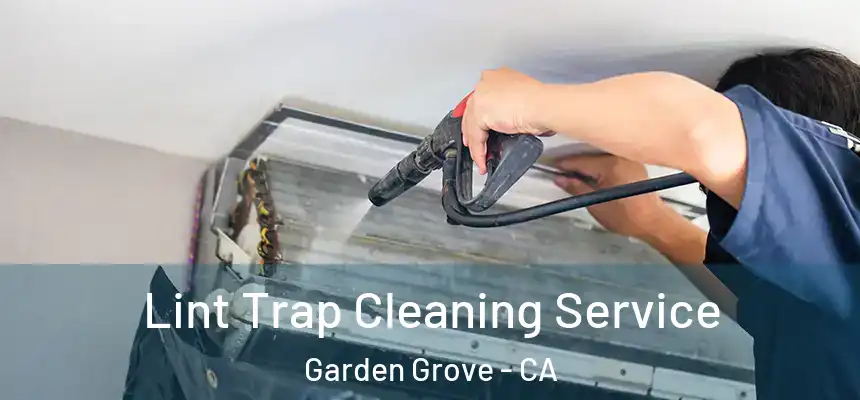 Lint Trap Cleaning Service Garden Grove - CA