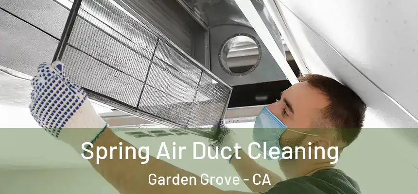 Spring Air Duct Cleaning Garden Grove - CA